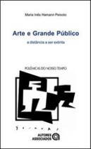 Arte e grande publico - coleçao polemicas do nosso tempo - AUTORES ASSOCIADOS