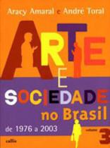 Arte e sociedade no brasil de 1976 a 2003 - vol. 3 - CALLIS Arte e sociedade no brasil de 1976 a 2003 - vol. 3 - CALLIS
