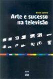 Arte e sucesso na televisao