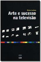 Arte e sucesso na televisão - UNB