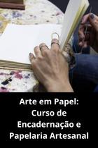 Arte em Papel Curso de Encadernação e Papelaria Artesanal