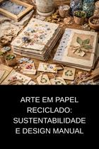 Arte em Papel Reciclado Sustentabilidade e Design Manual Arte em Papel Reciclado Sustentabilidade e Design Manual