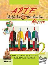 Arte - historia e producao - mundo - vol. 2 - FTD