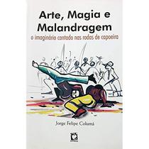 Arte, Magia e Malandragem - O Imaginário Cantado nas Rodas de Capoeira - Nitpress Arte, Magia e Malandragem - O Imaginário Cantado nas Rodas de Capoeira - Nitpress