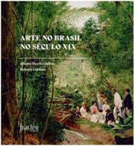 Arte no brasil no século xix - BARLEU EDIÇOES