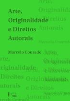 Arte, Originalidade e Direitos Autorais Arte, Originalidade e Direitos Autorais