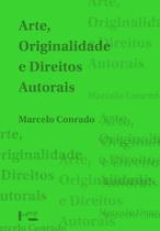 Arte, Originalidade e Direitos Autorais-Marcelo Conrado-Edusp