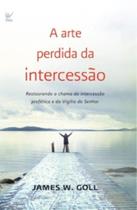 Arte perdida da intercessao, a - VIDA EDITORA