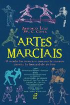 Artes Marciais: o Mundo das Tecnicas e Sistemas de Combate Pessoal da Antig - Draco