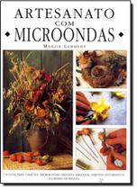 Artesanato com microondas Artesanato com microondas