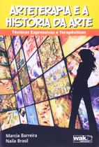 Arteterapia e a História da Arte - Técnicas Expressivas e Terapêuticas Arteterapia e a História da Arte - Técnicas Expressivas e Terapêuticas