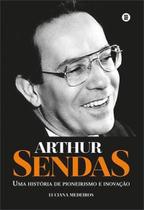 Arthur Sendas - Uma História de Pioneirismo e Inovação Arthur Sendas - Uma História de Pioneirismo e Inovação