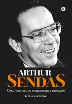 Arthur Sendas Uma história de pioneirismo e inovação - MÁQUINA DE LIVROS