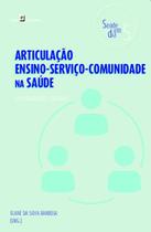 Articulação Ensino-Serviço-Comunidade na Saúde: Possibilidades e Desafios - Paco Editorial