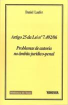 Artigo 25 da Lei N 7.492-86 - Problemas de Autoria no Âmbito Jurídico-penal Artigo 25 da Lei N 7.492-86 - Problemas de Autoria no Âmbito Jurídico-penal