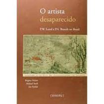 Artista Desaparecido, O - P.W. Lund e P.A. Brandt no Brasil - UFMG Artista Desaparecido, O - P.W. Lund e P.A. Brandt no Brasil - UFMG