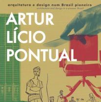 Artur Lício Pontual - Arquitetura e Design num Brasil Pioneiro - EDICOES DE JANEIRO