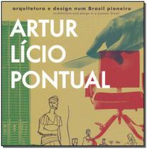 Artur Lício Pontual - Arquitetura e Design num Brasil Pioneiro