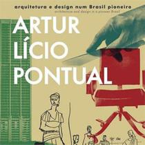Artur licio pontual - arquitetura e design num brasil pioneiro Artur licio pontual - arquitetura e design num brasil pioneiro