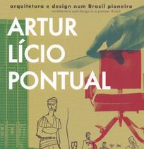 Artur licio pontual - arquitetura e design num brasil pioneiro