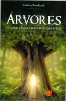 Arvores, as guardias da sabedoria ancestral Arvores, as guardias da sabedoria ancestral
