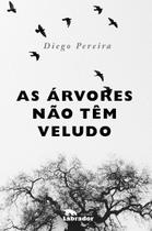 Árvores Não Têm Veludo, As Árvores Não Têm Veludo, As