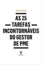 As 25 Tarefas Incontornáveis do Gestor de Pme - Actual