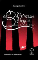As 3 Princesas Negras E Outros Contos Dos Irmãos Grimm - Georgette Silen