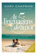 As 5 Linguagens do Amor - Como Expressar Um Compromisso de Amor a Seu Cônjuge - MUNDO CRISTAO