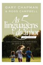 As 5 Linguagens doo Amor Das Crianças - Como Expressar Um Compromisso de Amor a Seu Filho - MUNDO CRISTAO