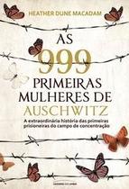 As 999 Primeiras Mulheres de Auschwitz As 999 Primeiras Mulheres de Auschwitz