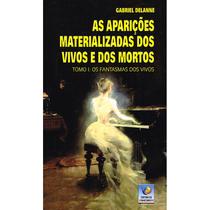 As Aparições Materializadas de Vivos e Mortos - EDITORA DO CONHECIMENTO As Aparições Materializadas de Vivos e Mortos - EDITORA DO CONHECIMENTO