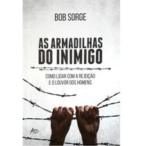 As Armadilhas Do Inimigo Bob Sorge As Armadilhas Do Inimigo Bob Sorge
