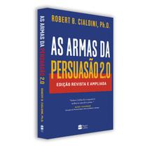 As Armas Da Persuasão 2.0, Domine A Arte De Influenciar Pessoas, Conquiste O Sim” Para O Seu Negócio E Aprenda Estratégias De Marketing Infalíveis - Livro