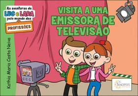 As aventuras de luc e lara pelo mundo das profissões visita a uma emissora de televisão