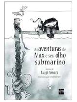 As Aventuras de Max e Seu Olho Submarino - 2ª Edição As Aventuras de Max e Seu Olho Submarino - 2ª Edição
