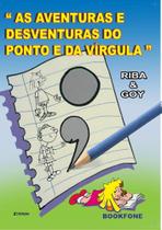 As Aventuras e desventuras do Ponto e da Vírgula -Riba&Goy - Bookfone
