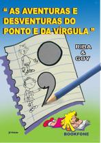 As Aventuras e desventuras do Ponto e da Vírgula -Riba&Goy - Bookfone