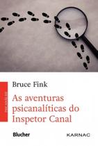As Aventuras Psicanalíticas do Inspetor Canal - Edgard Blücher As Aventuras Psicanalíticas do Inspetor Canal - Edgard Blücher