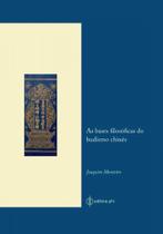 As bases filosóficas do budismo chinês As bases filosóficas do budismo chinês