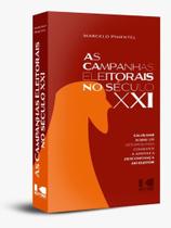 As Campanhas Eleitorais No Século Xxi - Um Olhar Sobre Os Desafios Para Combater A Apatia E A Descon - KOTTER EDITORIAL