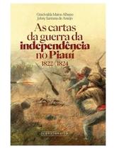 As cartas da guerra da independência no piauí (1822 1824)