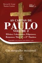 As cartas de Paulo - Vol. 2 - Efésios, Colossenses, Filipenses, Romanos, Tito, 1ª e 2ª Timóteo: Comentário com perguntas para reflexão e ação - EVANGELICA ESPERANCA