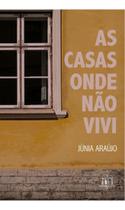As Casas Onde Não Vivi As Casas Onde Não Vivi