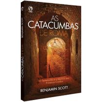 As Catacumbas de Roma - Benjamim Scott