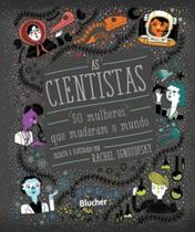 As cientistas: 50 mulheres que mudaram o mundo - EDGARD BLUCHER As cientistas: 50 mulheres que mudaram o mundo - EDGARD BLUCHER