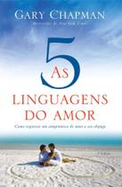 As Cinco Linguagens Do Amor - Como Expressar Um Compromisso De Amor a Seu Cônjuge - 03Ed/13