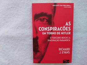 As Conspirações em Torno de Hitler - O Terceiro Reich e a Imaginação Paranóica