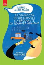 As consultas do dr. serafim e a bronquite da senhora adriana - LEYA EDITORA