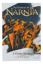 As Crônicas de Nárnia - A Última Batalha - Edição de Luxo